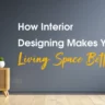 How-Interior-Designing-Makes-Your-Living-Space-Better-gharvin